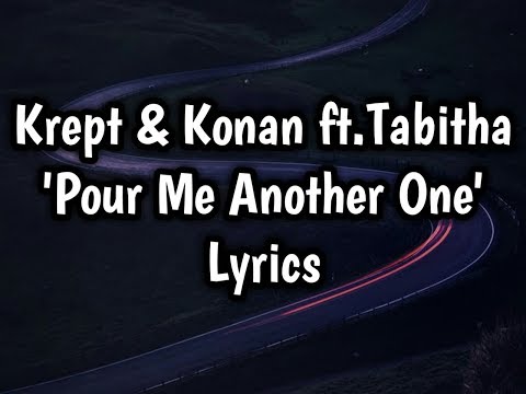 Krept & Konan ft.Tabitha - Pour Me Another One (Lyrics) 