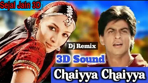 3D Sound || Chaiyya Chaiyya || Official Remix By Sejal Jain 3D