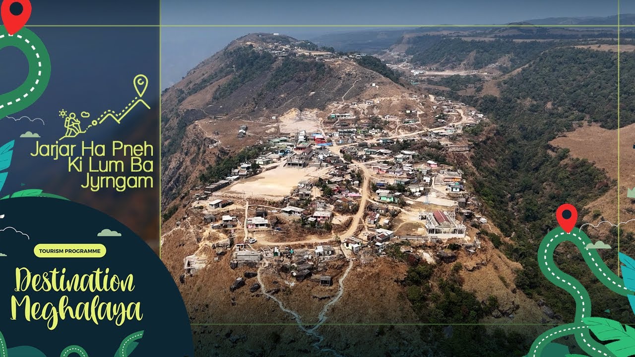 Jarjar Ha Pneh Ki Lum Ba Jyrngam || Destination Meghalaya