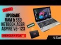 Cara upgrade ram dan ssd netbook acer || Acer Aspire V5-123 ‼️ Menolak TUA 🔥🔥