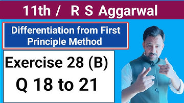 11th / Ex 28 B/ Q 18 to 21/ R S Aggarwal/ Differentiation from First Principle Method