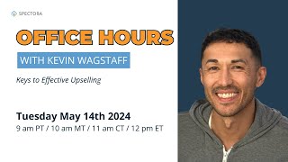 Office Hours with Kevin Wagstaff - Keys to Effective Upselling