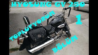 HYOSUNG GV 250 TOPLUYORUZ BÖLÜM 1