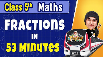 FRACTIONS in 53 Minutes || Class 5 Maths || Exam Express