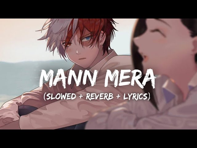 Mann Mera (Slowed+Reverb+Lyrics) - Gajendra Verma class=