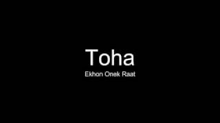 Video thumbnail of "Toha - Ekhon onek raat"