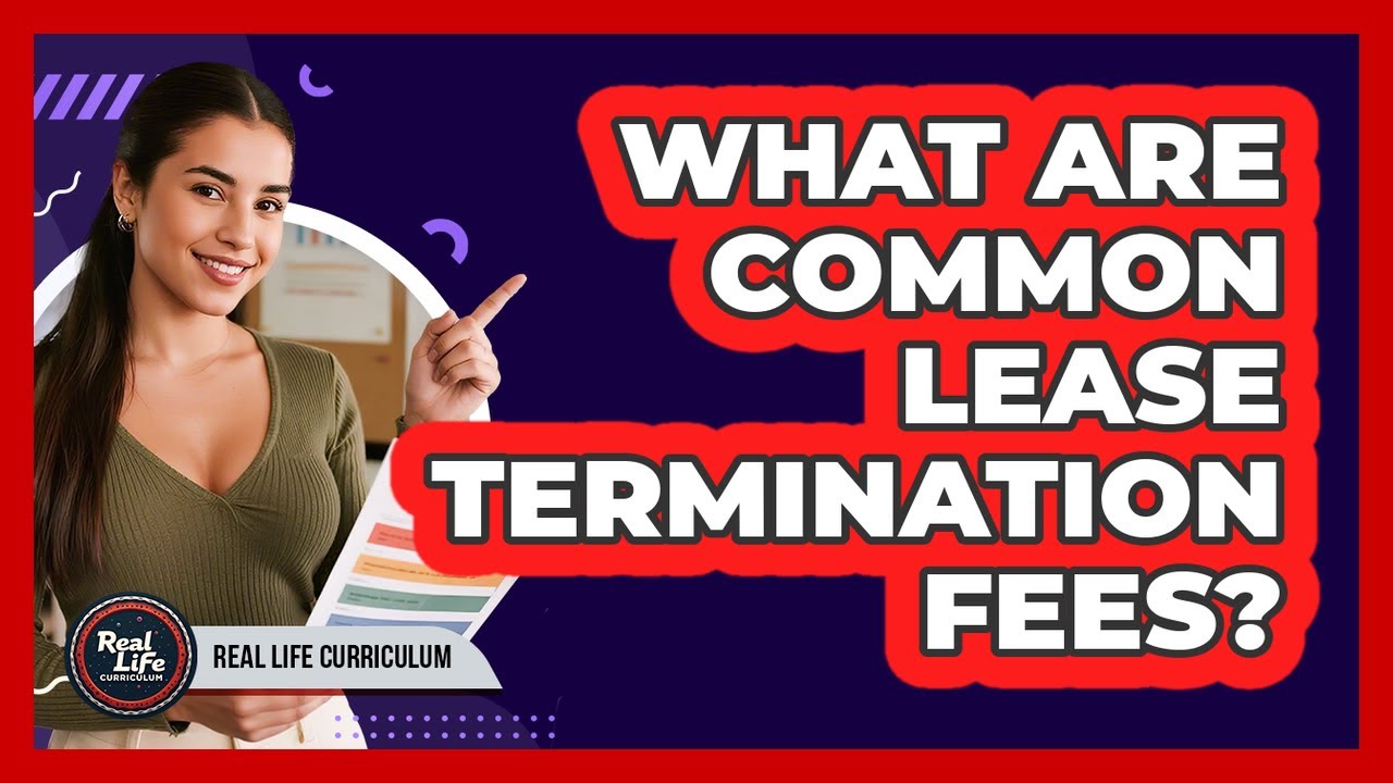 What Are Common Lease Termination Fees?