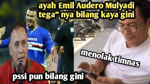 BERITA TIMNAS HARI INI ,pssi langsung menangapi video yang viral ayah Emil Audero Mulyadi