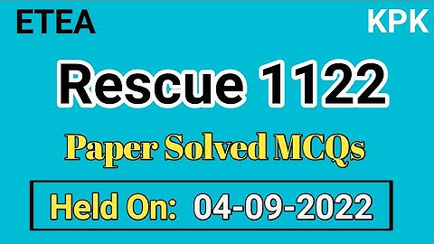 KPK Rescue 1122 Solved Paper held on 4-9-2022 | Rescue 1122 ETEA Test MCQs