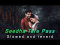 Seedha tere pass  sidha tere pass hindi song  tiktok vairal song 2023   slowed and reverd 