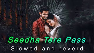 Seedha Tere Pass | Sidha Tere Pass Hindi Song | Tiktok Vairal Song 2023 | ( Slowed and Reverd )