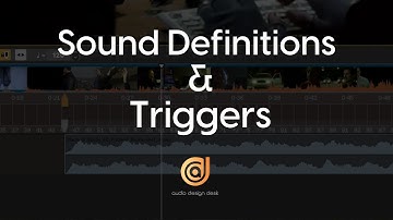 How to Use Sound Definitions And Triggers in Audio Design Desk