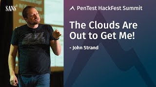 The Clouds Are Out to Get Me! - SANS Pen Test HackFest Summit 2018