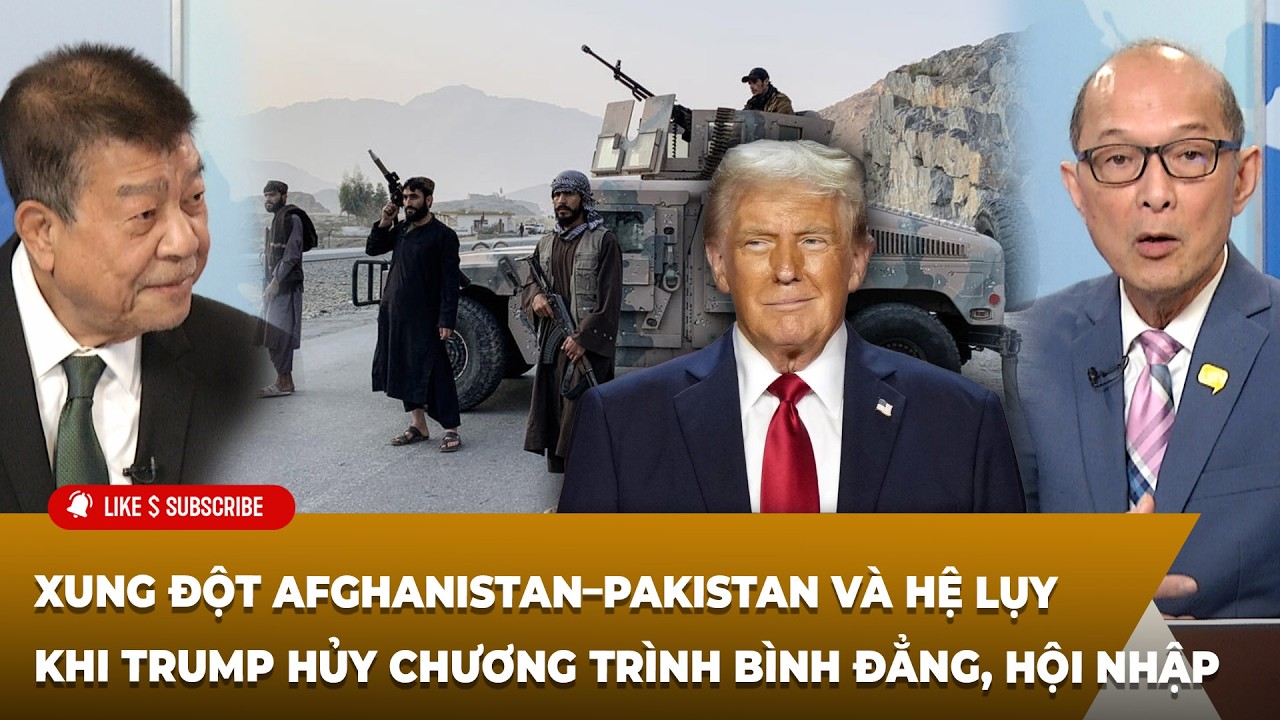 Tin Nổi Bật (02-27-2026) Xung đột Afghanistan–Pakistan & hệ lụy Trump hủy chương trình bình đẳng