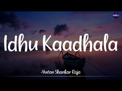 𝗜𝗱𝗵𝘂 𝗞𝗮𝗮𝗱𝗵𝗮𝗹𝗮 (Lyrics) - Yuvan Shankar Raja | Thulluvadho Ilamai | Dhanush /\\ #IdhuKaadhala