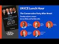 UKICE Lunch Hour: The Conservative Party After Brexit