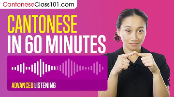 60 Minutes of Cantonese Listening Comprehension for Advanced Learners