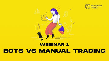 Webinar #1 Trading Bots VS Manual Trading
