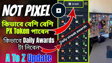 Not Pixel থেকে কিভাবে Daily Streak Awards টা নিবেন কিভাবে বেশিবেশি করে PX Token Earning করবেন A To Z