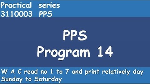 Program 14 : W A C read no 1 to 7 and print relatively day Sunday to Saturday | PPS | B.E | GTU