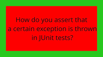 How do you assert that a certain exception is thrown in JUnit tests?