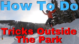 How To Do Snowboard Tricks Outside The Park