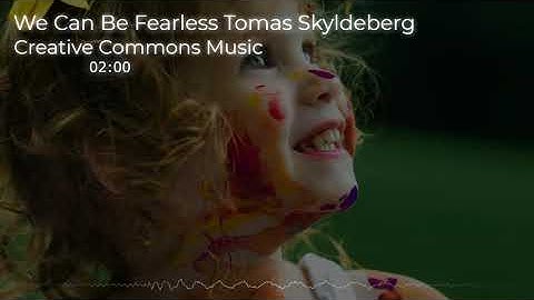 Creative Commons Music - We Can Be Fearless- Tomas Skyldeberg-No copyright music vlog