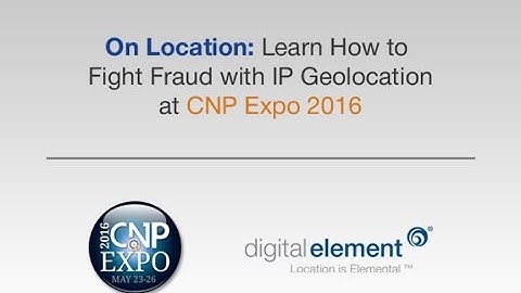 On Location: Learn How to Fight Fraud with IP Geolocation (CNP Expo 2016)