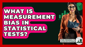 What Is Measurement Bias In Statistical Tests? - The Friendly Statistician