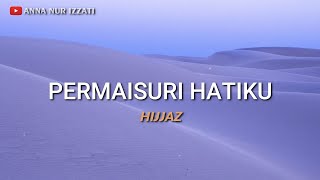 Hijjaz - Permaisuri Hatiku (Lyrics)