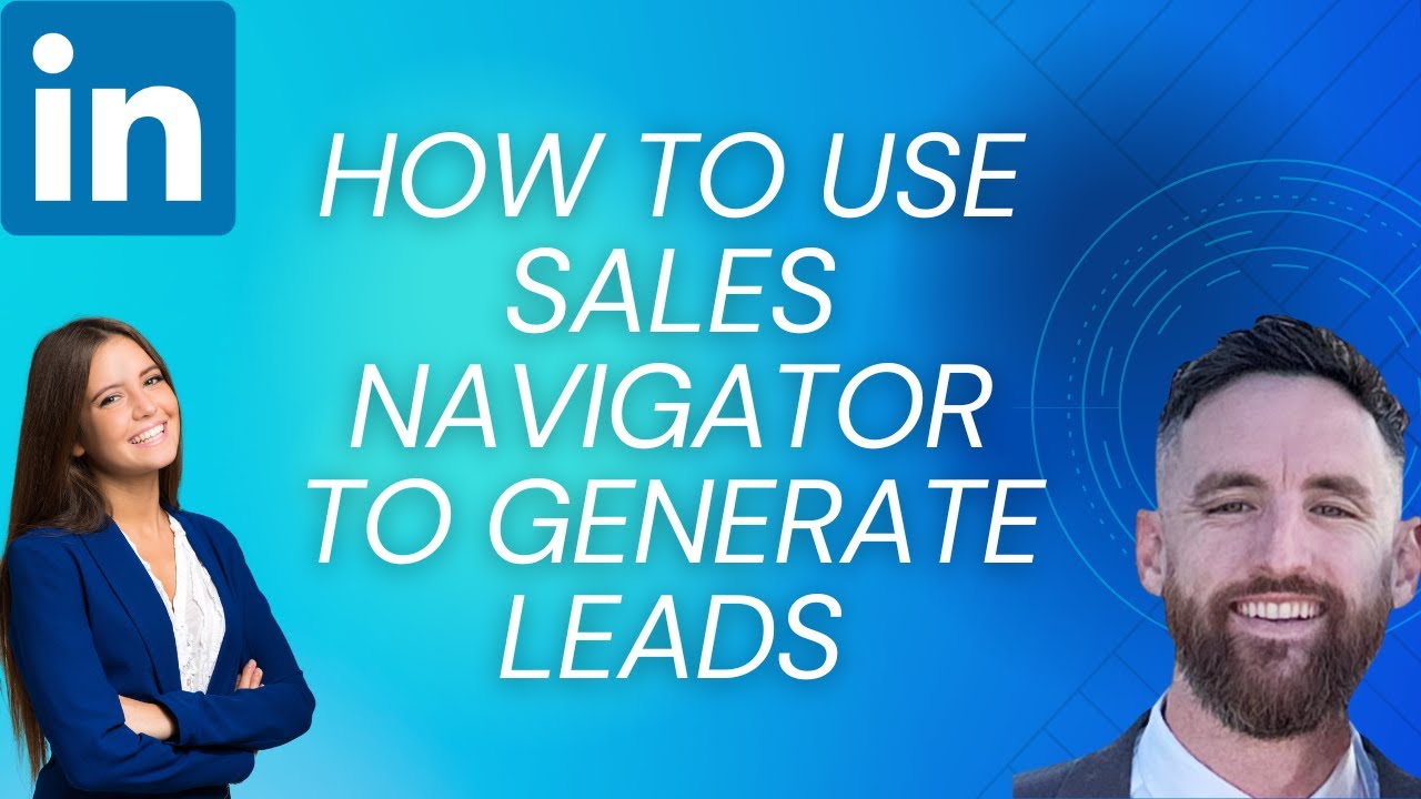 How To Use LinkedIn Sales Navigator For Lead Generation - YouTube