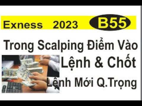 #1 Exness, B55 Quan Trọng Nhất Vẫn Là' Điểm Vào Lệnh & Thoát Lệnh, Số pips Bao Nhiêu Cũng Ko Quan Trọng Mới Nhất