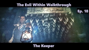 The Evil Within Walkthrough - Chapter 7 Episode 18 - The Keeper