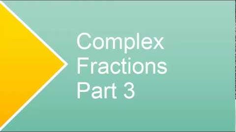 Complex Fractions Part 3