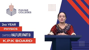 PGC Lectures-Inter Part 2-KPK Board-Physics-Chapter 20-Half Life (Part B)