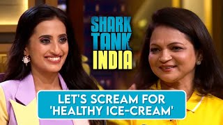 Let's all Scream for 'Healthy Ice-cream' | Shark Tank India | Get A Whey | Full Pitch