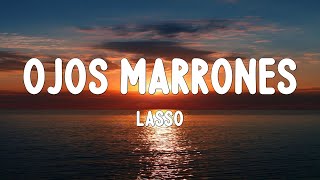 Lasso - Ojos Marrones (Letra/Lyrics)