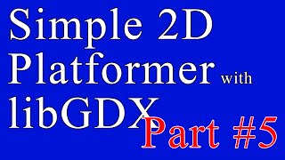 Creating A Simple 2D Platformer Game with libGDX - Part 5 - Collisions and Gravity