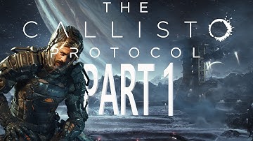 The Callisto Protocol - First Playthrough - Part 1