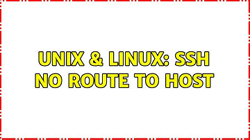Unix & Linux: Ssh No route to host (2 Solutions!!)