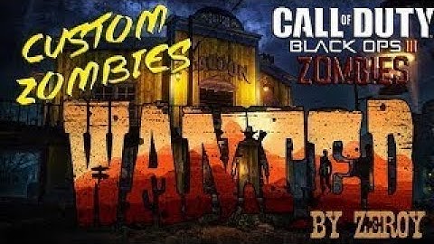 CALL OF DUTY BLACK OPS 3 CUSTOM MAP ZOMBIES WANTED PART 2
