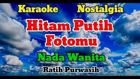 Hitam putih fotomu - Karaoke nostalgia || Nada wanita - Ratih purwasih