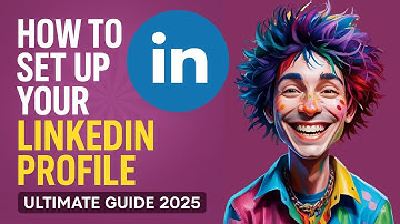 How to Set Up Your LinkedIn Profile | Ultimate Guide 2025