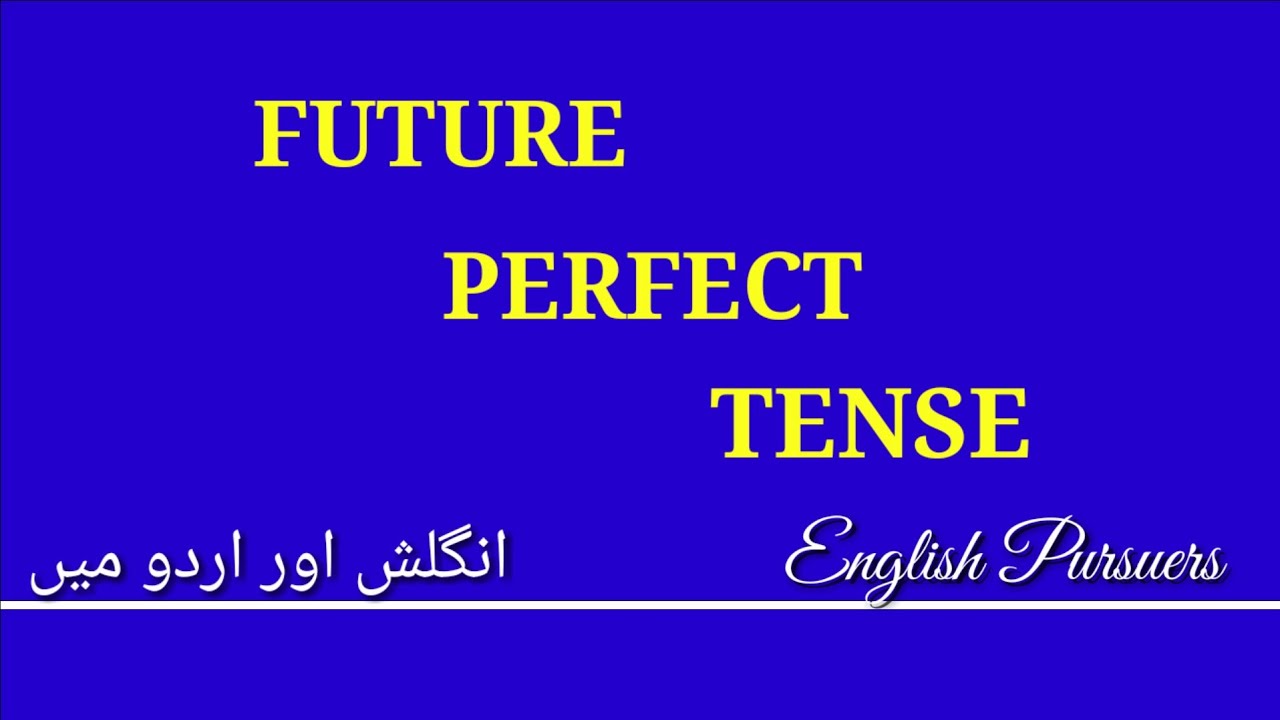 FUTURE PERFECT TENSE Tenses in English Grammar futureperfect 