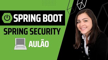 Aulão: Proteja o acesso aos seus serviços web com o Spring Security 6!