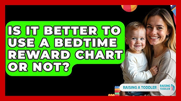Is It Better To Use A Bedtime Reward Chart Or Not? - Raising A Toddler