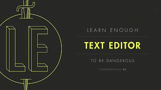 Chapter 1 Introduction To Text Editors From Learn Enough Text Editor To Be Dangerous