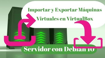 Importar y exportar maquinas virtuales virtualbox