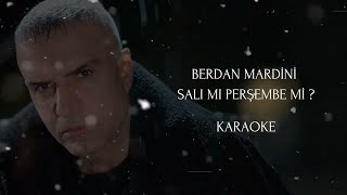 Berdan Mardini - Salı Mı Perşembe Mi ? Karaoke