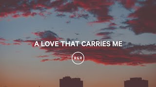 A Love That Carries Me - Rivers \& Robots | English \& Portuguese Lyrics
